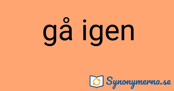 Bild som illustrerar uttrycket gå igen och dess synonymer.