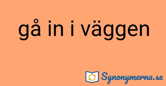 Bild som illustrerar uttrycket gå in i väggen och dess synonymer.