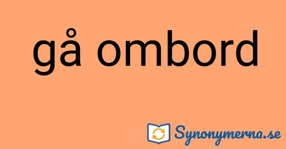 Bild som illustrerar uttrycket gå ombord och dess synonymer.