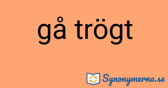 Bild som illustrerar uttrycket gå trögt och dess synonymer.