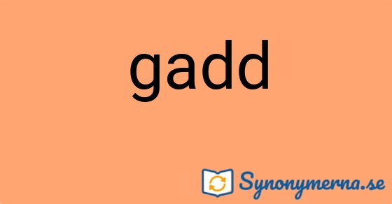 Bild som illustrerar ordet gadd och dess synonymer.