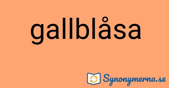 Bild som illustrerar ordet gallblåsa och dess synonymer.