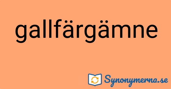 Bild som illustrerar ordet gallfärgämne och dess synonymer.