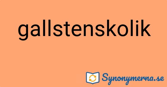 Bild som illustrerar ordet gallstenskolik och dess synonymer.