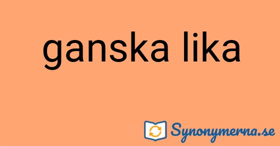 Bild som illustrerar uttrycket ganska lika och dess synonymer.