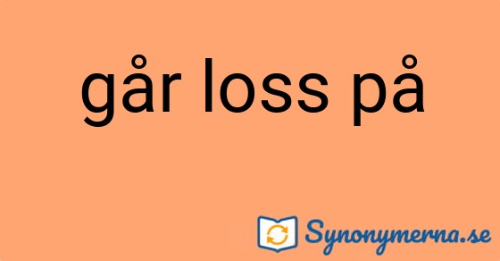Bild som illustrerar uttrycket går loss på och dess synonymer.