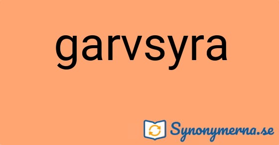 Bild som illustrerar ordet garvsyra och dess synonymer.