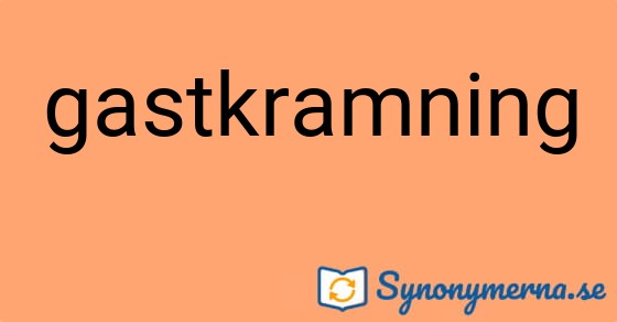 Bild som illustrerar ordet gastkramning och dess synonymer.