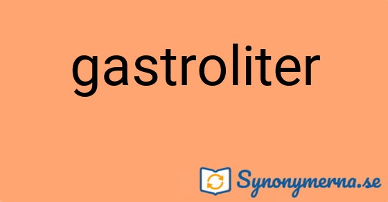 Bild som illustrerar ordet gastroliter och dess synonymer.