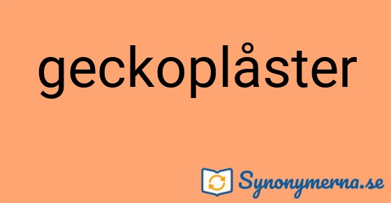 Bild som illustrerar ordet geckoplåster och dess synonymer.