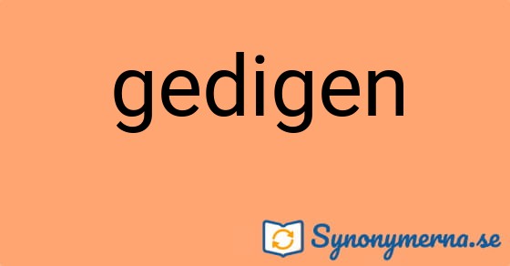 Bild som illustrerar ordet gedigen och dess synonymer.