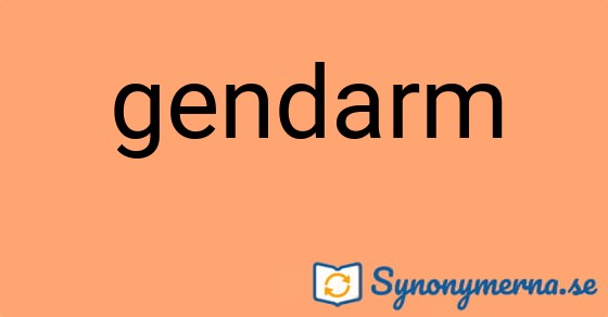 Bild som illustrerar ordet gendarm och dess synonymer.