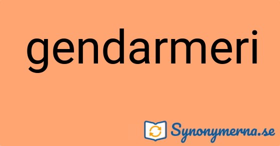 Bild som illustrerar ordet gendarmeri och dess synonymer.