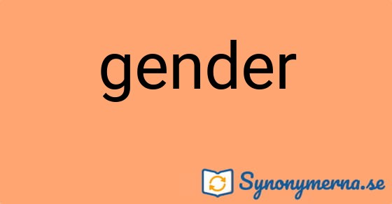 Bild som illustrerar ordet gender och dess synonymer.