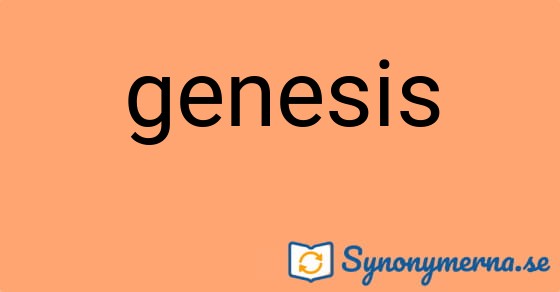 Bild som illustrerar ordet genesis och dess synonymer.