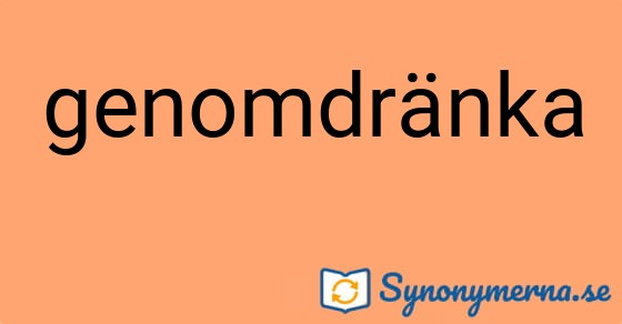 Bild som illustrerar ordet genomdränka och dess synonymer.