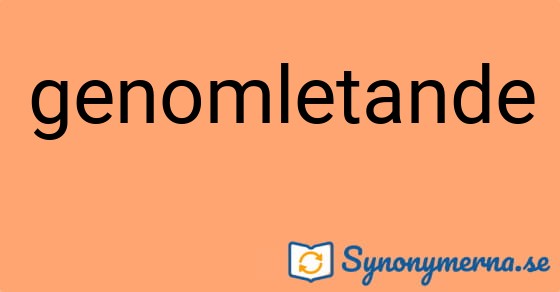 Bild som illustrerar ordet genomletande och dess synonymer.