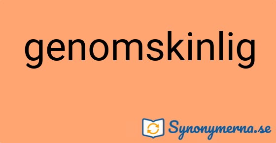 Bild som illustrerar ordet genomskinlig och dess synonymer.