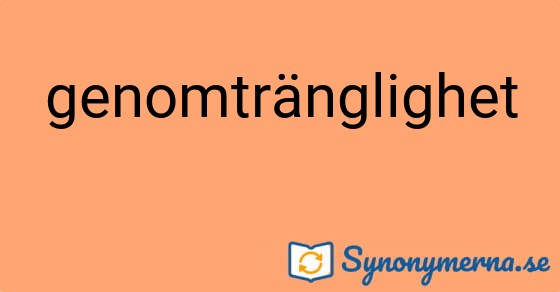 Bild som illustrerar ordet genomtränglighet och dess synonymer.