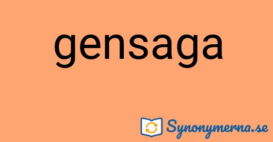 Bild som illustrerar ordet gensaga och dess synonymer.