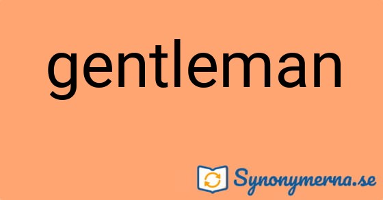 Bild som illustrerar ordet gentleman och dess synonymer.