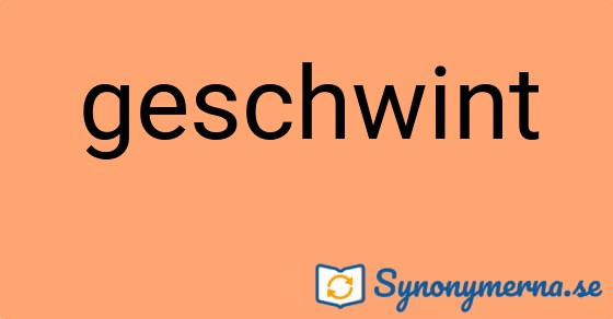 Bild som illustrerar ordet geschwint och dess synonymer.