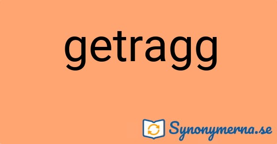 Bild som illustrerar ordet getragg och dess synonymer.