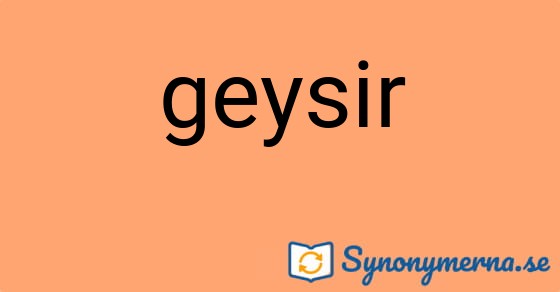 Bild som illustrerar ordet geysir och dess synonymer.
