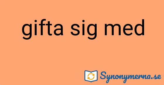 Bild som illustrerar uttrycket gifta sig med och dess synonymer.