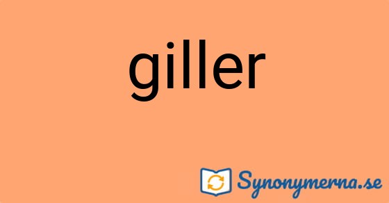 Bild som illustrerar ordet giller och dess synonymer.