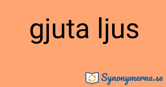 Bild som illustrerar uttrycket gjuta ljus och dess synonymer.