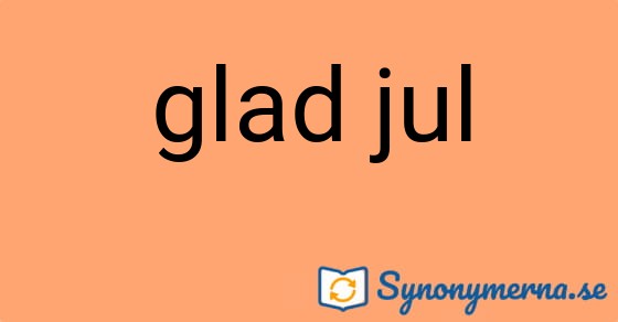 Bild som illustrerar uttrycket glad jul och dess synonymer.