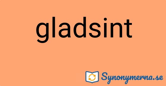 Bild som illustrerar ordet gladsint och dess synonymer.