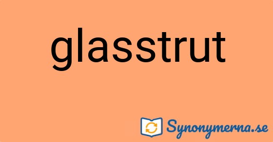 Bild som illustrerar ordet glasstrut och dess synonymer.