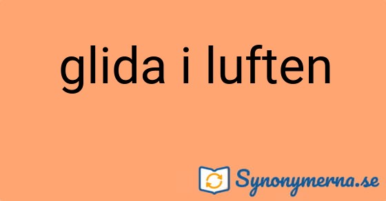 Bild som illustrerar uttrycket glida i luften och dess synonymer.