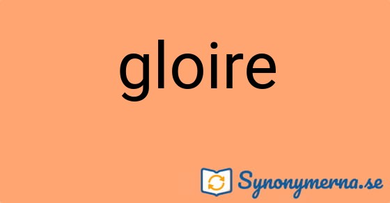 Bild som illustrerar ordet gloire och dess synonymer.