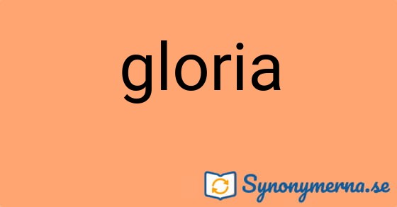 Bild som illustrerar ordet gloria och dess synonymer.