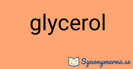 Bild som illustrerar ordet glycerol och dess synonymer.