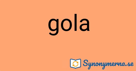Bild som illustrerar ordet gola och dess synonymer.