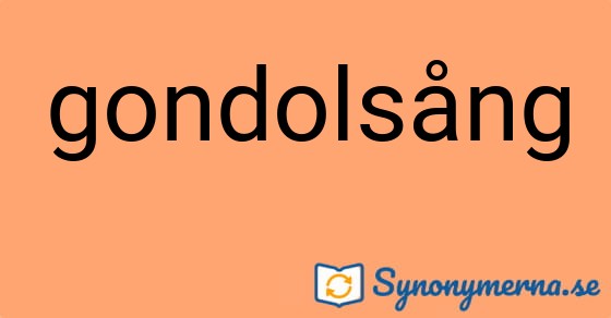 Bild som illustrerar ordet gondolsång och dess synonymer.