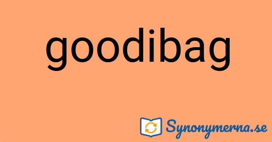 Bild som illustrerar ordet goodibag och dess synonymer.