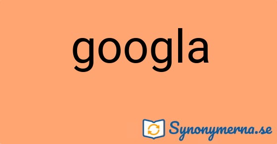 Bild som illustrerar ordet googla och dess synonymer.