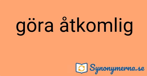 Bild som illustrerar uttrycket göra åtkomlig och dess synonymer.