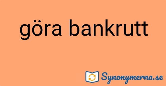 Bild som illustrerar uttrycket göra bankrutt och dess synonymer.