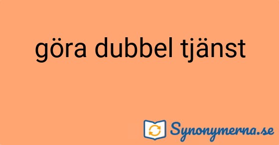 Bild som illustrerar uttrycket göra dubbel tjänst och dess synonymer.
