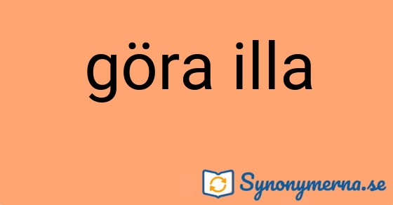 Bild som illustrerar uttrycket göra illa och dess synonymer.
