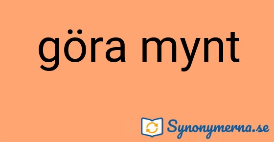 Bild som illustrerar uttrycket göra mynt och dess synonymer.