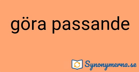 Bild som illustrerar uttrycket göra passande och dess synonymer.