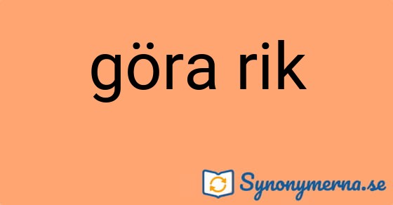Bild som illustrerar uttrycket göra rik och dess synonymer.