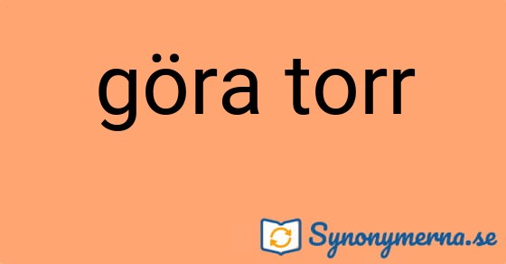 Bild som illustrerar uttrycket göra torr och dess synonymer.